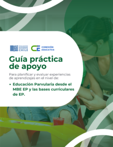 Educación Parvularia desde el MBE EP y las bases curriculares de EP