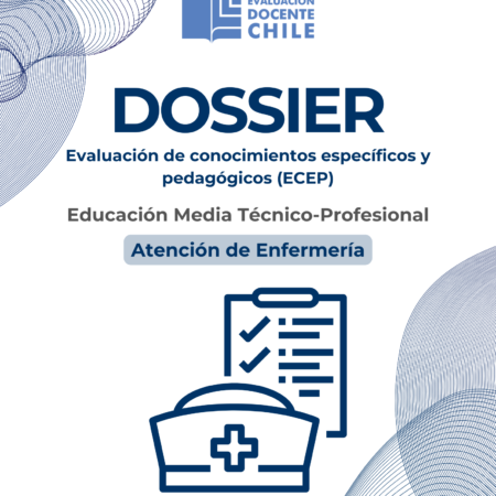 Dossier Atención de Enfermería Prueba de Conocimientos Educación Media Técnico Profesional