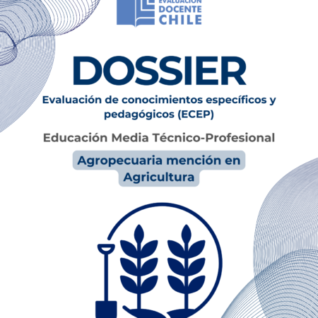 Dossier Agropecuaria mención Agricultura Prueba de Conocimientos Educación Media Técnico Profesional