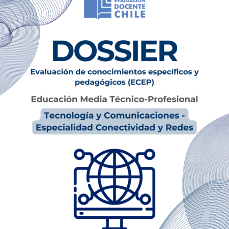 Dossier Conectividad y Redes Prueba de Conocimientos Educación Media Técnico Profesional