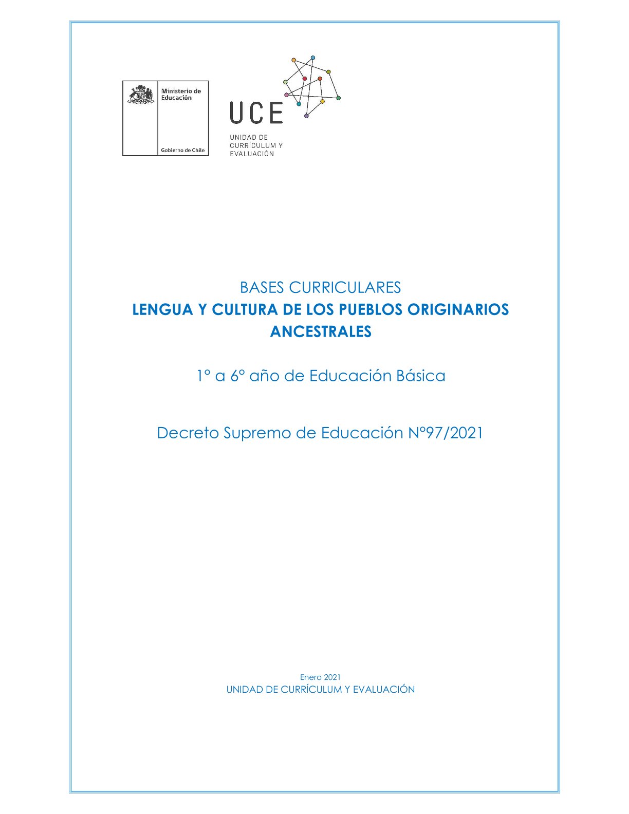 BASES CURRICULARES LENGUA Y CULTURA DE LOS PUEBLOS ORIGINARIOS ANCESTRALES 1° a 6° año de Educación Básica Decreto Supremo de Educación N°97/2021